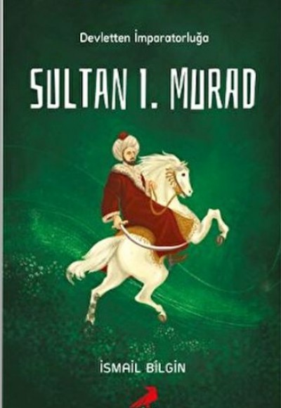 Tarihsever Çocuk 4 - Sultan I. Murad Tarihsever Çocuk 4 - Sultan I. Murad