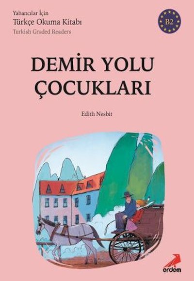 Demiryolu Çocukları - B2 Yabancılar İçin Demiryolu Çocukları - B2 Yabancılar İçin