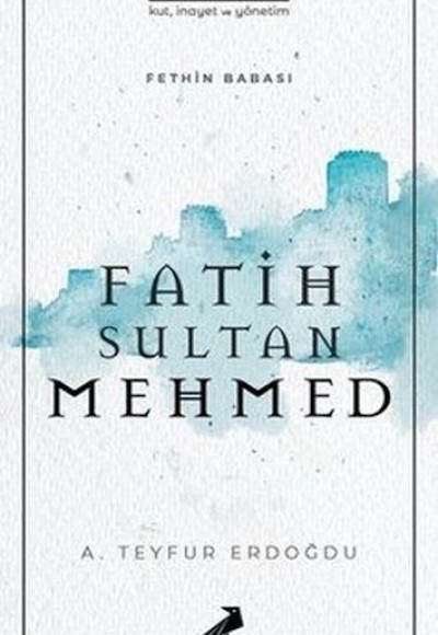 Fethin Babası Fatih Sultan Mehmed Fethin Babası Fatih Sultan Mehmed