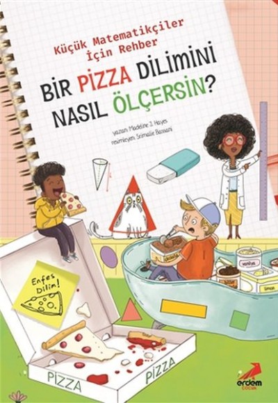 Bir Pizza Dilimini Nasıl Ölçersin? - Küçük Matematikçiler İçin Rehber Bir Pizza Dilimini Nasıl Ölçersin? - Küçük Matematikçiler İçin Rehber