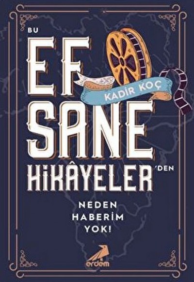 Bu Efsane Hikayeler'den Neden Haberim Yok! Bu Efsane Hikayeler'den Neden Haberim Yok!