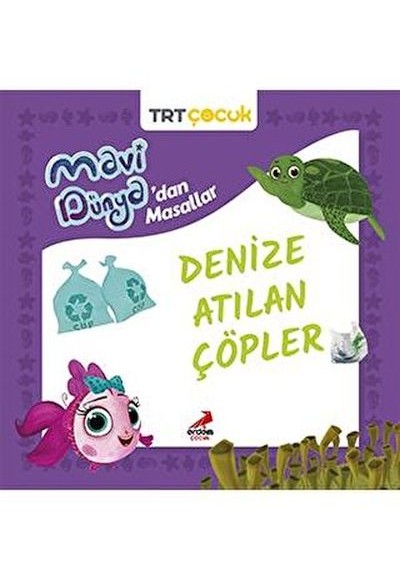 Mavi Dünya’dan Masallar - Denize Atılan Çöpler Mavi Dünya’dan Masallar - Denize Atılan Çöpler
