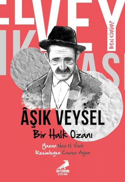 Ben Kimim? - Bir Halk Ozanı Aşık Veysel Ben Kimim? - Bir Halk Ozanı Aşık Veysel