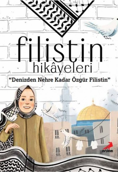 Filistin Hikâyeleri, Denizden Nehre Kadar Özgür Filistin Filistin Hikâyeleri, Denizden Nehre Kadar Özgür Filistin