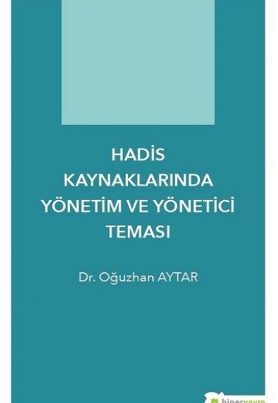 Hadis Kaynaklarında Yönetim ve Yönetici Teması Hadis Kaynaklarında Yönetim ve Yönetici Teması