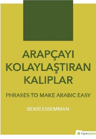 Arapçayı Kolaylaştıran Kalıplar - Phrases To Make Arabic Easy Arapçayı Kolaylaştıran Kalıplar - Phrases To Make Arabic Easy