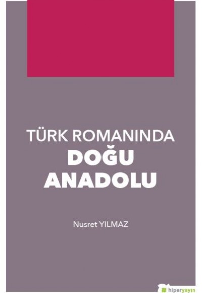 Türk Romanında Doğu Anadolu Türk Romanında Doğu Anadolu