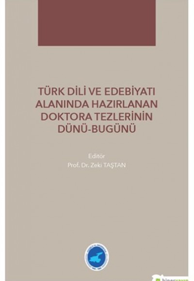 Türk Dili ve Edebiyatı Alanında Hazırlanan Doktora Tezlerinin Dünü-Bugünü Türk Dili ve Edebiyatı Alanında Hazırlanan Doktora Tezlerinin Dünü-Bugünü