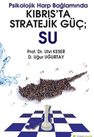 Psikolojik Harp Bağlamında Kıbrıs’ta Stratejik Güç; Su Psikolojik Harp Bağlamında Kıbrıs’ta Stratejik Güç; Su