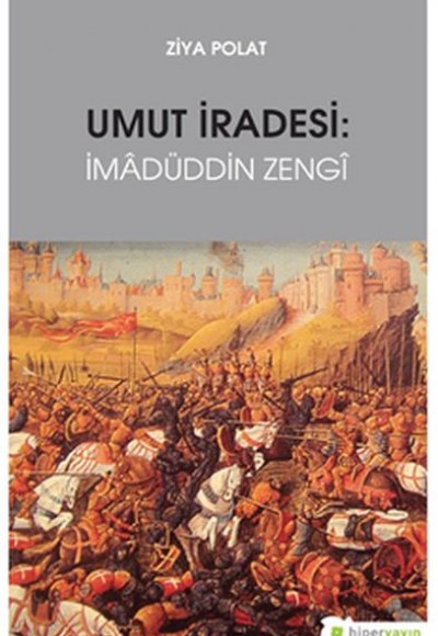 Umut İradesi "İmâdüddin Zengî" Umut İradesi "İmâdüddin Zengî"