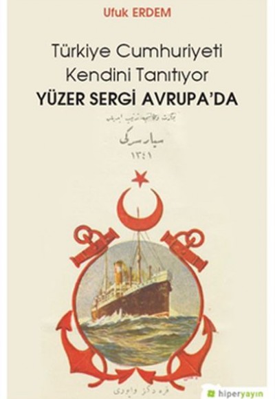 Türkiye Cumhuriyeti Kendini Tanıtıyor Yüzer Sergi Avrupa’da Türkiye Cumhuriyeti Kendini Tanıtıyor Yüzer Sergi Avrupa’da