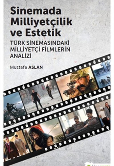 Sinemada Milliyetçilik ve Estetik TürkSinemasındaki Milliyetçi Filmlerin Analizi Sinemada Milliyetçilik ve Estetik TürkSinemasındaki Milliyetçi Filmlerin Analizi