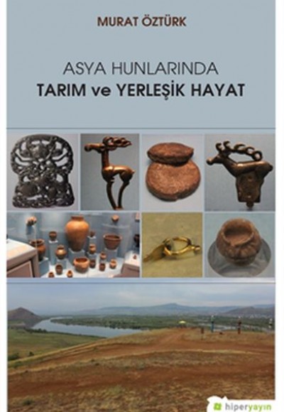 Asya Hunlarında Tarım ve Yerleşik Hayat Asya Hunlarında Tarım ve Yerleşik Hayat
