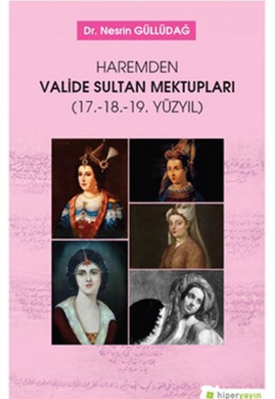Haremden Valide Sultan Mektupları Haremden Valide Sultan Mektupları