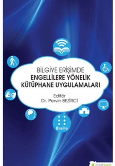 Bilgiye Erişimde Engellilere Yönelik Kütüphane Uygulamaları Bilgiye Erişimde Engellilere Yönelik Kütüphane Uygulamaları