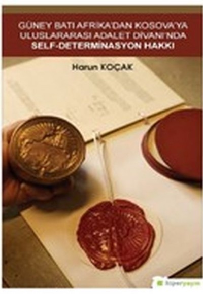 Güney Batı Afrika’dan Kosova’ya Uluslararası Adalet Divanı’nda Self-Determinasyon Hakkı Güney Batı Afrika’dan Kosova’ya Uluslararası Adalet Divanı’nda Self-Determinasyon Hakkı
