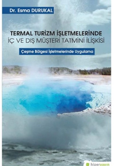 Termal Turizm İşletmelerinde İç ve Dış Müşteri Tatmini İlişkisi Termal Turizm İşletmelerinde İç ve Dış Müşteri Tatmini İlişkisi