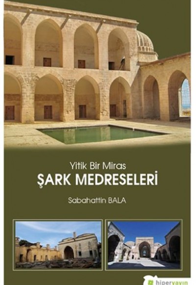 Yitik Bir Miras Şark Medreseleri Yitik Bir Miras Şark Medreseleri