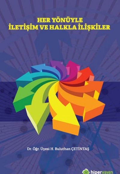 Her Yönüyle İletişim ve Halkla İlişkiler Her Yönüyle İletişim ve Halkla İlişkiler