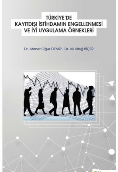 Türkiye'de Kayıtdışı İstihdamın Engellenmesi ve İyi Uygulama Örnekleri Türkiye'de Kayıtdışı İstihdamın Engellenmesi ve İyi Uygulama Örnekleri