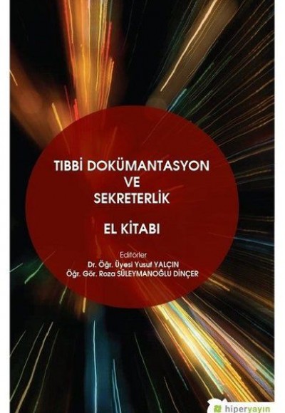 Tıbbi Dokümantasyon ve Sekreterlik El Kitabı Tıbbi Dokümantasyon ve Sekreterlik El Kitabı