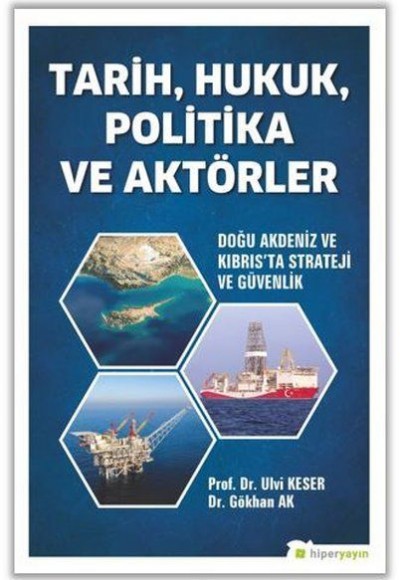 Tarih, Hukuk, Politika ve Aktörler - Doğu Akdeniz ve Kıbrıs’ta Strateji ve Güvenlik Tarih, Hukuk, Politika ve Aktörler - Doğu Akdeniz ve Kıbrıs’ta Strateji ve Güvenlik