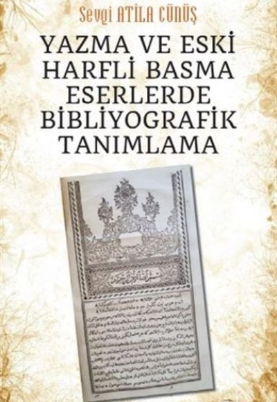 Yazma ve Eski Harfli Basma Eserlerde Bibliyografik Tanımlama Yazma ve Eski Harfli Basma Eserlerde Bibliyografik Tanımlama