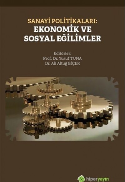Sanayi Politikaları: Ekonomik ve Sosyal Eğilimler Sanayi Politikaları: Ekonomik ve Sosyal Eğilimler
