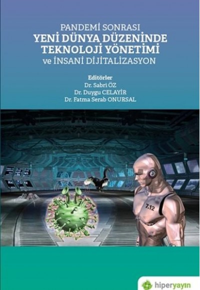 Pandemi Sonrası Yeni Dünya Düzeninde Teknoloji Yönetimi ve İnsani Dijitalizasyon Pandemi Sonrası Yeni Dünya Düzeninde Teknoloji Yönetimi ve İnsani Dijitalizasyon