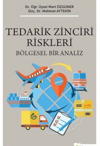 Tedarik Zinciri Riskleri - Bölgesel Bir Analiz Tedarik Zinciri Riskleri - Bölgesel Bir Analiz