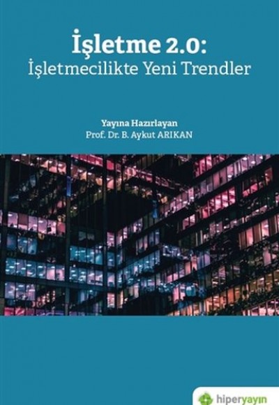 İşletme 2.0: İşletmecilikte Yeni Trendler İşletme 2.0: İşletmecilikte Yeni Trendler