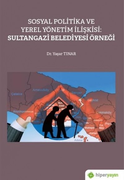 Sosyal Politika ve Yerel Yönetim İlişkisi: Sultangazi Belediyesi Örneği Sosyal Politika ve Yerel Yönetim İlişkisi: Sultangazi Belediyesi Örneği