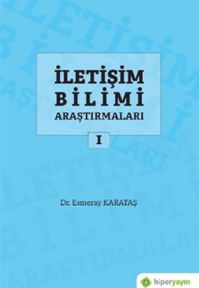 İletişim Bilimi Araştırmaları 1 İletişim Bilimi Araştırmaları 1