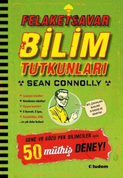 Felaketsavar Bilim Tutkunları - Genç ve Gözüpek Bilimciler İçin 50 Müthiş Deney! Felaketsavar Bilim Tutkunları - Genç ve Gözüpek Bilimciler İçin 50 Müthiş Deney!