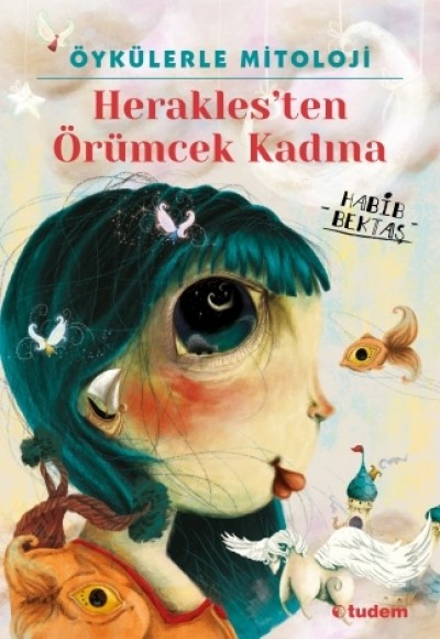 Öykülerle Mitoloji: Herakles'ten Örümcek Kadına Öykülerle Mitoloji: Herakles'ten Örümcek Kadına