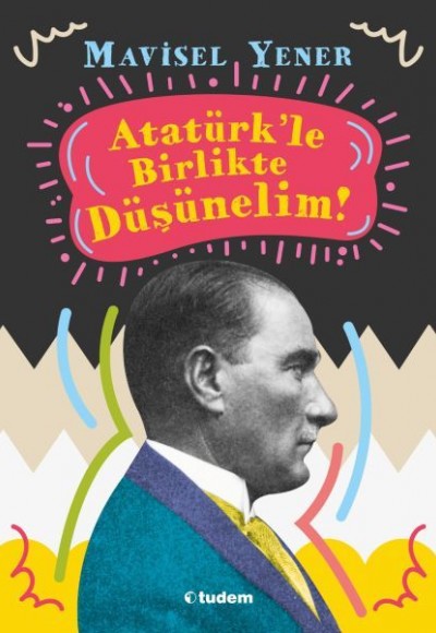 Atatürkle Birlikte Düşünelim Atatürkle Birlikte Düşünelim