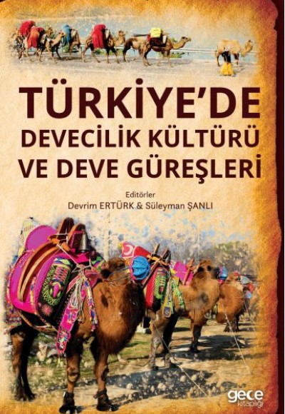 Türkiye'de Devecilik Kültürü Ve Deve Güreşleri Türkiye'de Devecilik Kültürü Ve Deve Güreşleri
