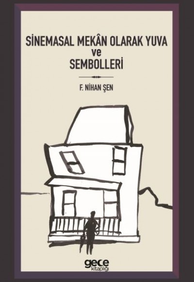 Sinemasal Mekan Olarak Yuva ve Sembolleri Sinemasal Mekan Olarak Yuva ve Sembolleri