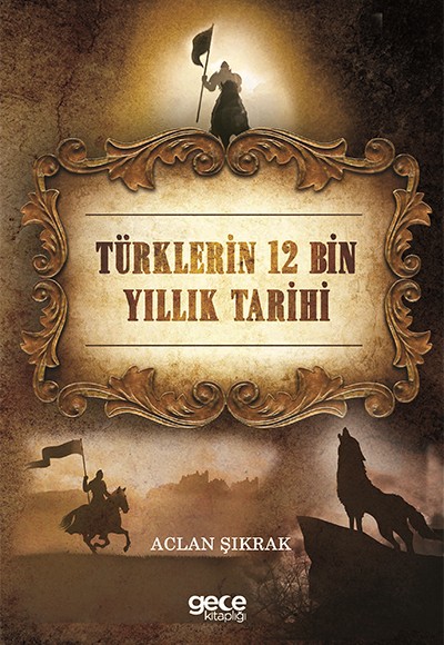 Türklerin 12 Bin Yıllık Tarihi Türklerin 12 Bin Yıllık Tarihi