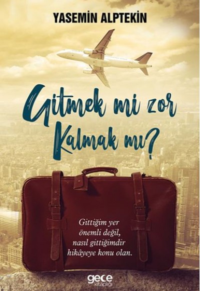 Gitmek Mi Zor Kalmak Mı? Gitmek Mi Zor Kalmak Mı?