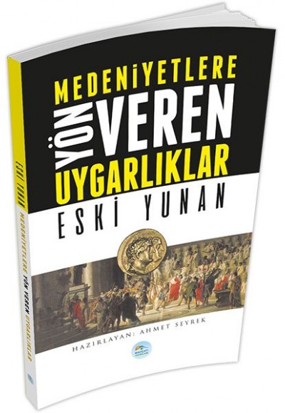 Eski Yunan : Medeniyete Yön Veren Uygarlıklar Eski Yunan : Medeniyete Yön Veren Uygarlıklar