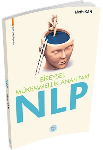Kişisel Gelişim Serisi - Bireysel Mükemmellik Anahtarı NLP Kişisel Gelişim Serisi - Bireysel Mükemmellik Anahtarı NLP