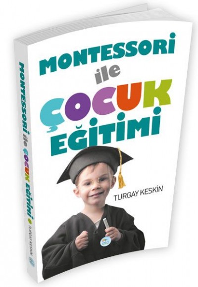 Montessori İle Çocuk Eğitimi Montessori İle Çocuk Eğitimi