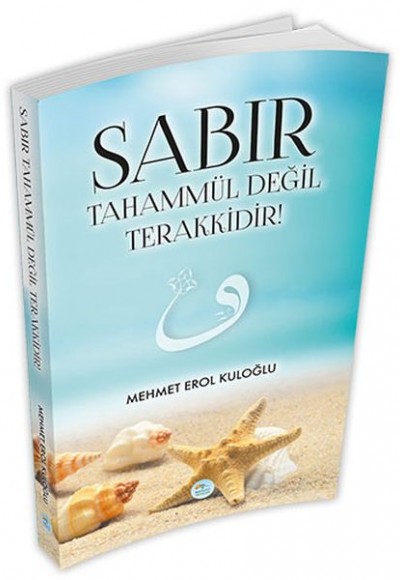 Sabır Tahammül Değil Terakkidir!