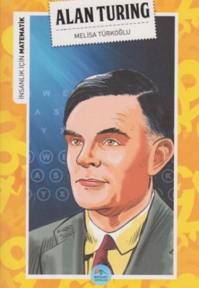 İnsanlık İçin Matematik Alan Turing İnsanlık İçin Matematik Alan Turing
