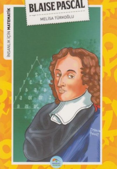 İnsanlık İçin Matematik Blaise Pascal İnsanlık İçin Matematik Blaise Pascal