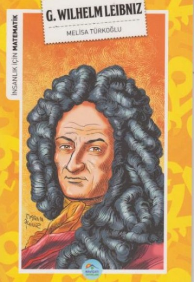 İnsanlık İçin Matematik G. Wilhelm Leibniz İnsanlık İçin Matematik G. Wilhelm Leibniz
