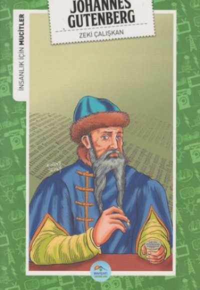 İnsanlık İçin Mucitler Johannes Gutenberg İnsanlık İçin Mucitler Johannes Gutenberg