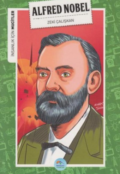 İnsanlık İçin Mucitler Alfred Nobel İnsanlık İçin Mucitler Alfred Nobel
