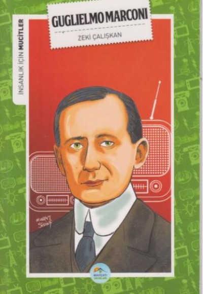 İnsanlık İçin Mucitler Guglielmo Marconi İnsanlık İçin Mucitler Guglielmo Marconi